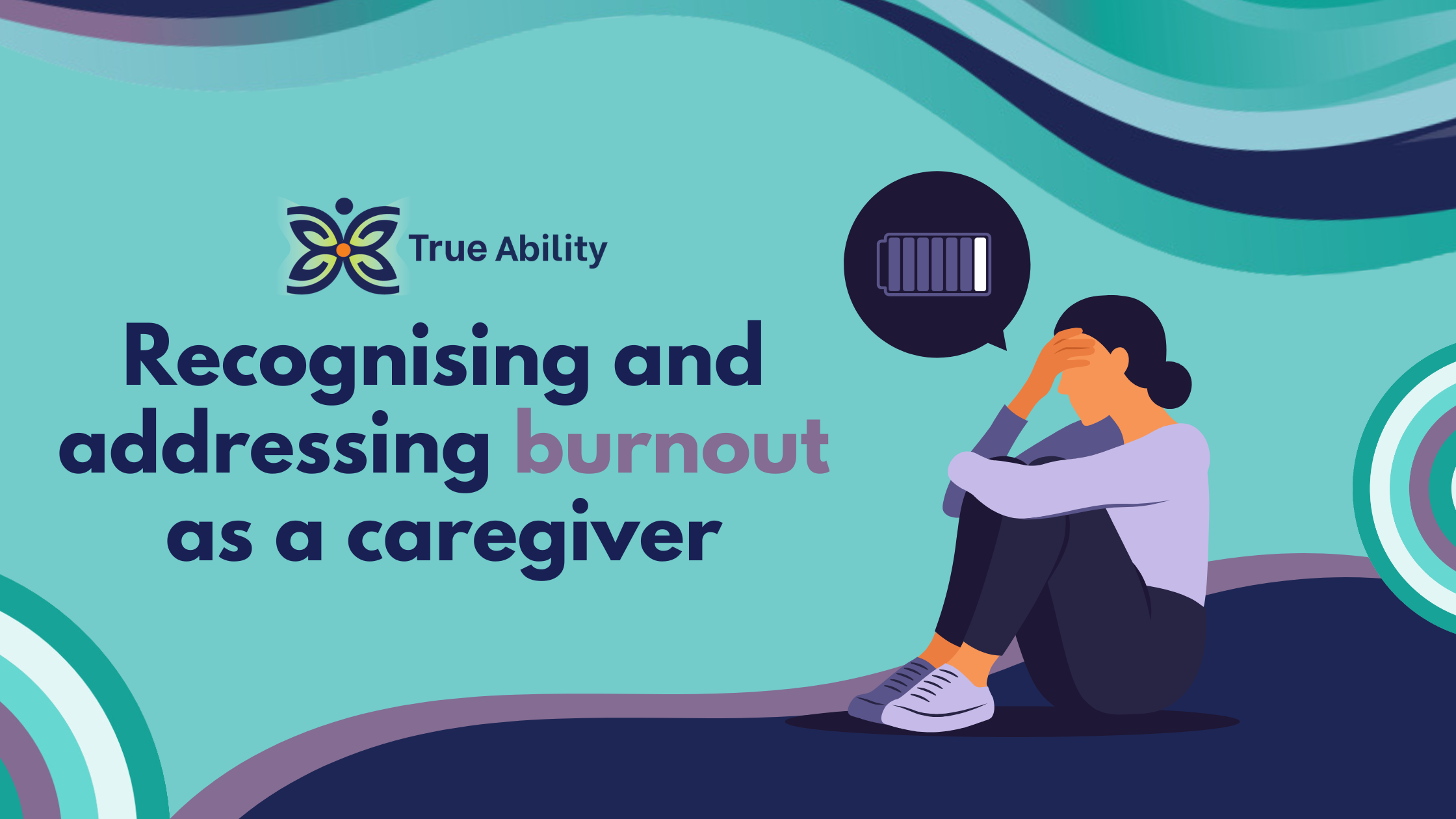 Recognising and addressing burnout as a caregiver - True Ability NDIS Provider Melbourne