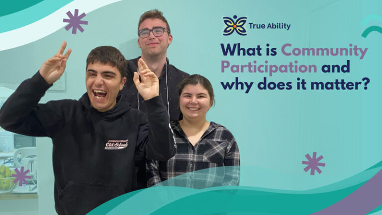 What is Community Participation and why does it matter? - True Ability NDIS Provider Melbourne